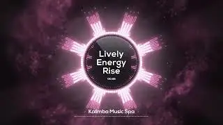 🌸 Lively Energy Rise 🌸 | Kalimba Music | Peaceful focus for clear and steady concentration
