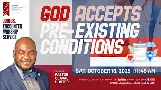 God Accepts Pre-Existing Conditions | Pastor Claval Hunter