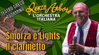 Smorza è Lights, Il clarinetto Renzo Arbore e l'Orchestra Italiana Teatro greco Taormina