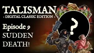 SUDDEN DEATH! | Talisman: Digital Classic Edition - Episode 9