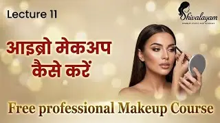 Eyebrow Filling & Shaping Tutorial | Professional Makeup Course | Free |  Lecture 11