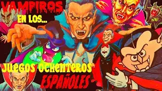 VAMPIROS EN LOS JUEGOS OCHENTEROS ESPAÑOLES | CEFA, FEBER, FALOMIR, NAC, BORRÁS, EDILEV, DIDACTA...
