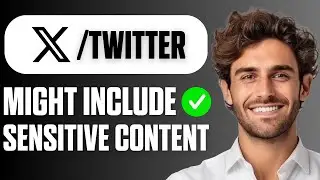 How To Fix This Account Might Include Sensitive Content On X / Twitter (Full Guide 2026)
