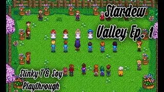 StinkyT and Soy Play Stardew Valley! (SHE STOLE MY GIRL!?!?) Episode 1