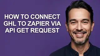 How to Connect Ghl to Zapier Via Api Get Request - KevinHowTo