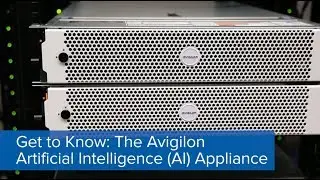 Get to Know | Avigilon AI Appliance