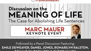 The Meaning of Life: A Talk with Mark Mauer and Panel Discussion