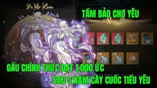 TIỂU YÊU TẦM ĐẠO - 13 THÁNG CÀY CUỐC TIỂU YÊU TẦM ĐẠO...GẤU CHÍNH THỨC TỚI CÁNH CỬA 1.000 ỨC YÊU LỰC