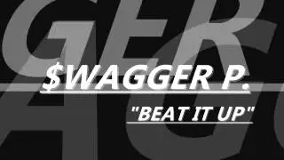 $WAGGER P - BEAT IT UP