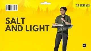 Salt and Light - Part 2 of The Good Life: A Journey Through The Sermon On The Mount