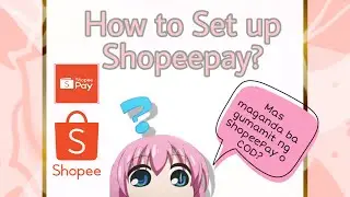 BUYER: How to Set-up ShopeePay? Okay ba gumamit ng ShopeePay o COD?