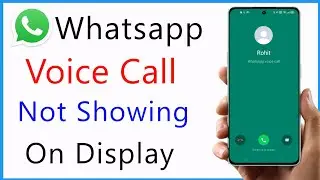Whatsapp Voice Call Not Showing On Display | Whatsapp Call Screen Par Nahi Dikha Raha Hai