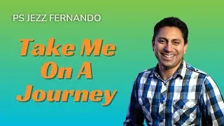 18th February 2024 Sunday Service | Take Me on a Journey - Ps Jeremy Fernando
