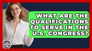 What Are the Qualifications to Serve in the U.S. Congress? - Inside the Legislative Branch