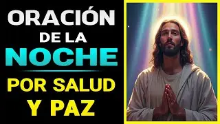 Oración de la noche para la Paz, Salud, Protección y Bendición de tu Familia y Hogar