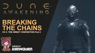 Breaking the Chains | Dune: Awakening - Chapter 3: The Great Convention Part II 03
