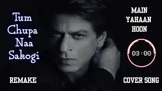 Main yahaan hoon | Tum chopa na sakogi | Shahrukh Khan | Reamk song | Cover song 