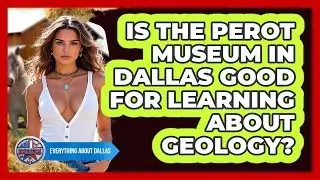 Is The Perot Museum In Dallas Good For Learning About Geology? - Everything About Dallas