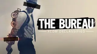The Bureau  XCOM Declassified 2021, часть 7! В башне.