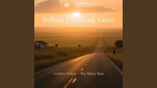 Before I'm Long Gone
