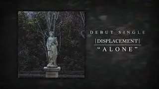 Displacement - Alone