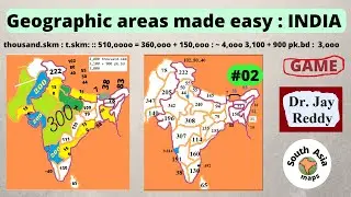 GAME-2 : Geographical Areas Made Easy :  INDIA, PAK etc:  ~ 4,ooo,ooo Km2: jay Reddy-:part ||