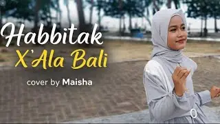 Habbitak X 'Ala Bali cover by Maisha