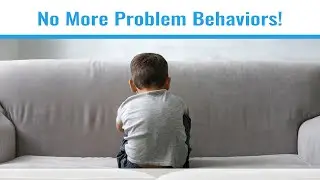 Part 2:  The Second Step in Tackling Any Problem Behavior