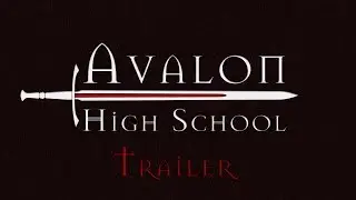 Avalon High School Trailer - Roll4It Arthurian Legend Monsterhearts