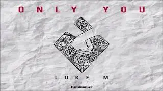 Luke M - Only You feat. Mariloe (2018) | Beast Track!