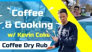 The Best Coffee Dry Rub Coffee & Cooking with Kevin Coke Episode One