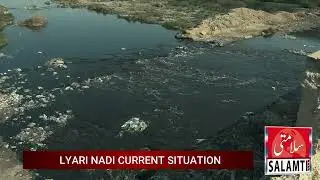 Lyari Nadi Current Situation | Salamti News