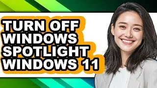 How to Turn Off Windows Spotlight Windows 11 (easy Method)
