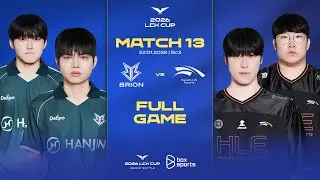BRO vs HLE | Full Game 1, 2, 3 | Match 13 | LCK CUP 2026