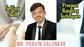 Be the Professional in Selling skill - ( Prospects handling Techniques ) by EDCD Pravin Salunkhe
