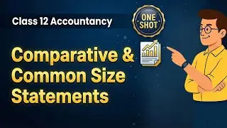 Comparative & Common Size Statements One Shot| Boards| Analysis of Financial Statements Class 12 |