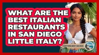 What Are The Best Italian Restaurants In San Diego Little Italy? - Everything About San Diego