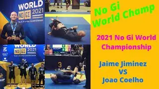 [World Champion] (Semi Final Match) Jaime Jiminez Vs Joao Coelho | 2021 No Gi World Championship