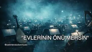 Evlerinin Önü Mersin | Senfonik Düzenleme | Ostim Evolution Music