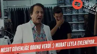 Mesut ÖTTÜ! Güvenliğe ODUNU Verdi! Leyla Murat EVLENİYOR! 336. Bölüm