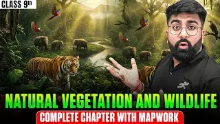 Natural Vegetation & Wildlife Class 9 One Shot🔥 | Full Chapter + Mapwork | CBSE 2025&ndash;26 | Gautam Sir