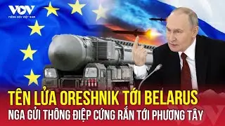 Nga tung tên lửa Oreshnik vào trực chiến tại Belarus, sườn đông NATO bị đặt trong tầm ngắm? | VOV