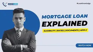 What is Mortgage Loan? Eligibility, Interest Rates, Documents & How to Apply in 2025