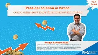 Pasa del colchón al banco: cómo usar servicios financieros sin miedo