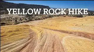 Amazing Yellow Rock Hike, magnificent colors on this incredible dome.