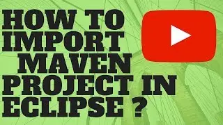 DEMO HOW TO IMPORT MAVEN PROJECT INTO ECLIPSE