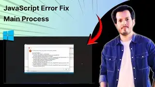 Как исправить ошибку JavaScript, возникшую в основном процессе в Windows. Пошаговое полное руково...
