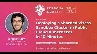 Jordan Moldow - Deploying a Sharded Vitess Sandbox Cluster in Public Cloud Kubernetes in 10 Minutes