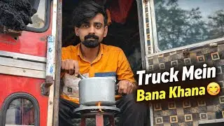 Truck Mein Bana Khana 😋 | Desi Truck Life Vlog