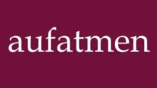 How to Pronounce ''aufatmen'' (breathe a sigh of relief) Correctly in German
